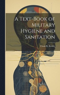 bokomslag Text-Book of Military Hygiene and Sanitation