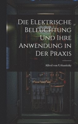 Die Elektrische Beleuchtung und Ihre Anwendung in der Praxis 1