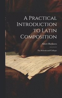 bokomslag A Practical Introduction to Latin Composition