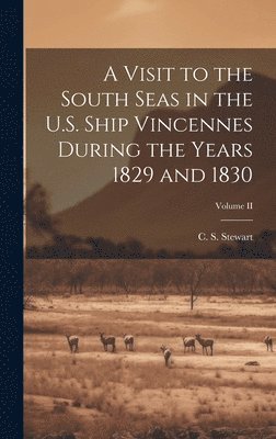bokomslag A Visit to the South Seas in the U.S. Ship Vincennes During the Years 1829 and 1830; Volume II