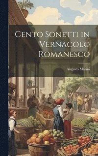 bokomslag Cento Sonetti in Vernacolo Romanesco