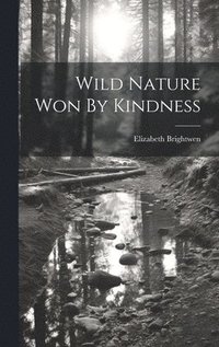 bokomslag Wild Nature Won By Kindness