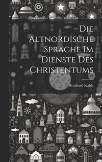 bokomslag Die Altnordische Sprache im Dienste des Christentums