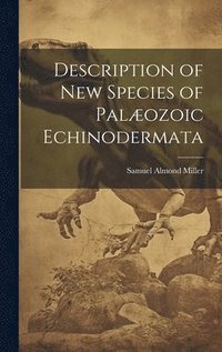 bokomslag Description of New Species of Palæozoic Echinodermata