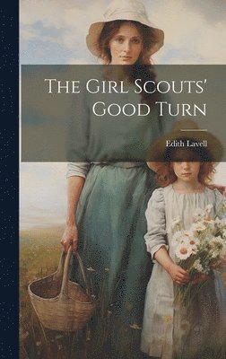 Edith Lavell - Girl Scouts' Good Turn, Inbunden