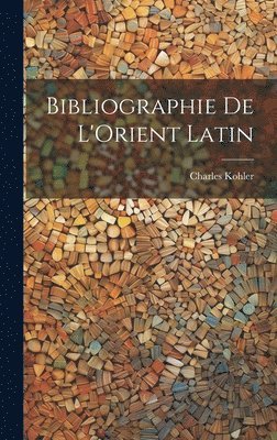 bokomslag Bibliographie de L'Orient Latin