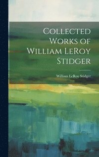 bokomslag Collected Works of William LeRoy Stidger