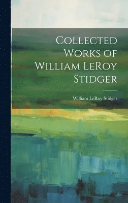Collected Works of William LeRoy Stidger 1