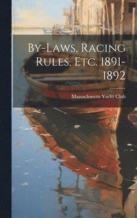 bokomslag By-Laws, Racing Rules, Etc. 1891-1892