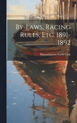 bokomslag By-Laws, Racing Rules, Etc. 1891-1892