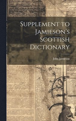 Supplement to Jamieson's Scottish Dictionary 1