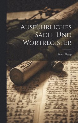 Franz Bopp - Ausführliches Sach- Und Wortregister, Inbunden