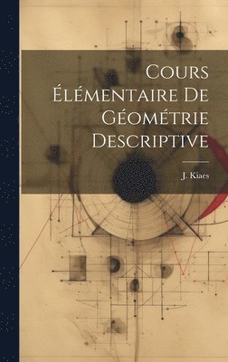 bokomslag Cours lmentaire de Gomtrie Descriptive