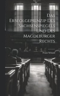 bokomslag Das Erbfolgeprinzip des Sachsenspiegels und des Magdeburger Rechts
