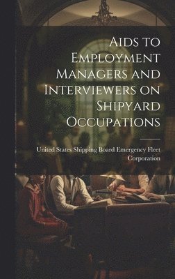 Aids to Employment Managers and Interviewers on Shipyard Occupations 1