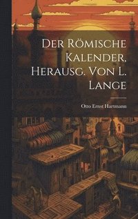 bokomslag Der Römische Kalender, Herausg. von L. Lange