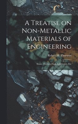 bokomslag A Treatise on Non-Metallic Materials of Engineering