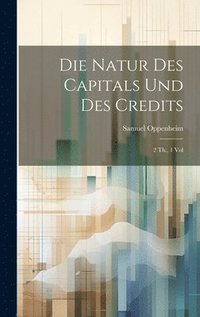 bokomslag Die Natur des Capitals und des Credits