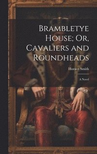 bokomslag Brambletye House; Or, Cavaliers and Roundheads