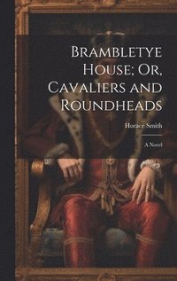 bokomslag Brambletye House; Or, Cavaliers and Roundheads