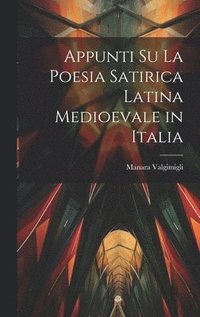 bokomslag Appunti su la Poesia Satirica Latina Medioevale in Italia
