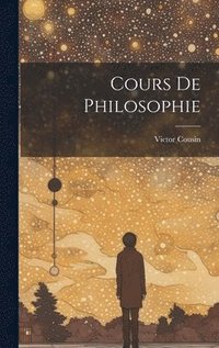 bokomslag Cours de Philosophie