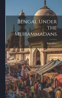 bokomslag Bengal Under the Muhammadans