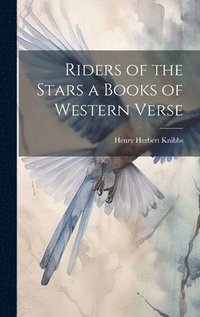 bokomslag Riders of the Stars a Books of Western Verse