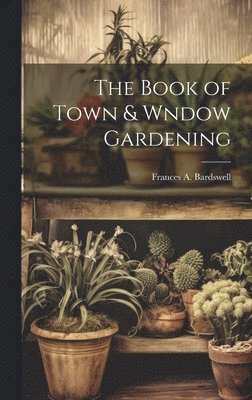 The Book of Town & Wndow Gardening 1