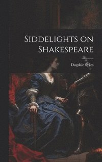 bokomslag Siddelights on Shakespeare