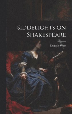 Siddelights on Shakespeare 1