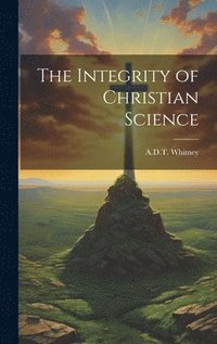 bokomslag The Integrity of Christian Science