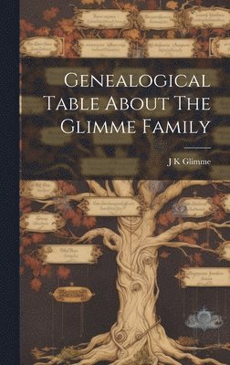 Genealogical Table About The Glimme Family 1