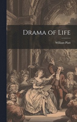 William Platt - Drama of Life, Inbunden