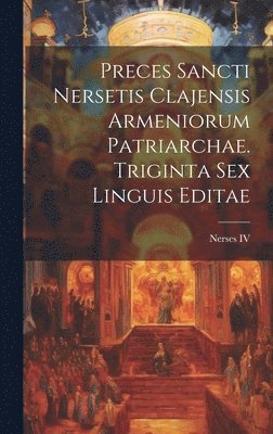 bokomslag Preces sancti Nersetis Clajensis Armeniorum Patriarchae. Triginta Sex Linguis Editae