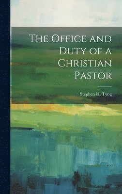 bokomslag The Office and Duty of a Christian Pastor