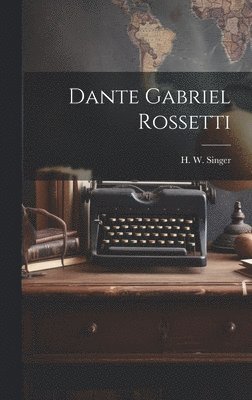 bokomslag Dante Gabriel Rossetti