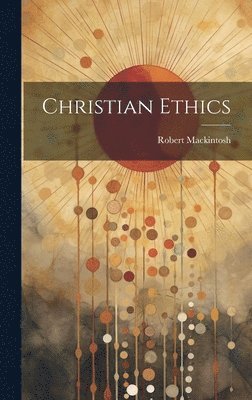 bokomslag Christian Ethics