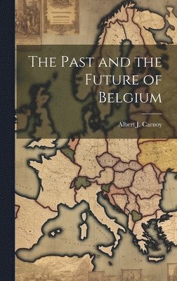 bokomslag Past and the Future of Belgium