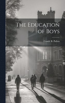 Condé B Pallen, Condé B. Pallen - Education of Boys, Inbunden