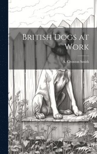 bokomslag British Dogs at Work