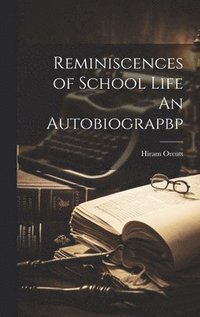 bokomslag Reminiscences of School Life An Autobiograpbp