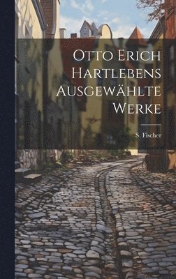 Otto Erich Hartlebens Ausgewhlte Werke 1