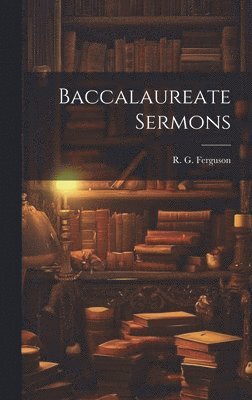 Baccalaureate Sermons 1