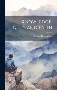 bokomslag Knowledge, Duty and Faith