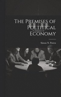 bokomslag The Premises of Poltitical Economy