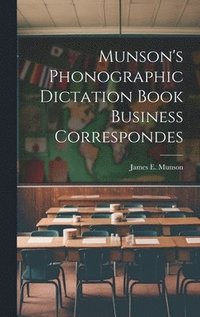bokomslag Munson's Phonographic Dictation Book Business Correspondes