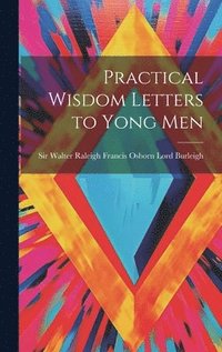 bokomslag Practical Wisdom Letters to Yong Men