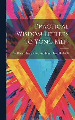 Practical Wisdom Letters to Yong Men 1