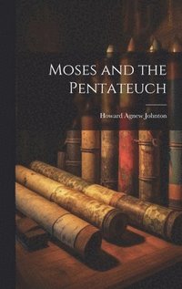 bokomslag Moses and the Pentateuch